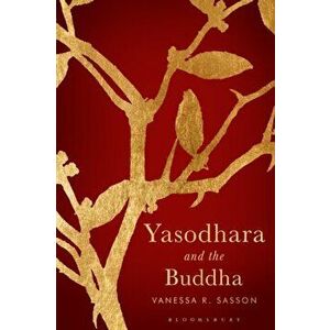 Yasodhara and the Buddha, Hardback - Vanessa R. Sasson imagine