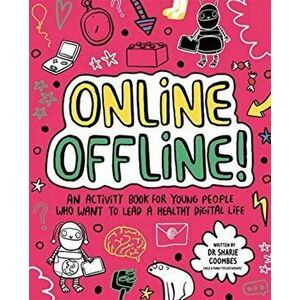 Online Offline! Mindful Kids. An activity book for young people who want to lead a healthy digital life, Paperback - Dr. Sharie Ed.D Ma Dhyppsych imagine