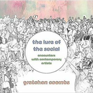 Lure of the Social. Encounters with Contemporary Artists, Paperback - Gretchen Coombs imagine