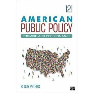 American Public Policy. Promise and Performance, 12 Revised edition, Paperback - B. Guy Peters imagine