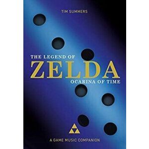 Legend of Zelda: Ocarina of Time. A Game Music Companion, Hardback - Tim Summers imagine