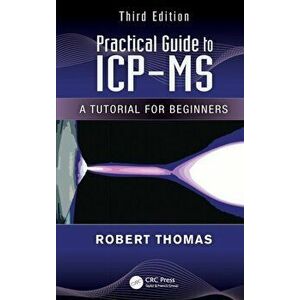 Practical Guide to ICP-MS. A Tutorial for Beginners, Third Edition, 3 New edition, Hardback - *** imagine