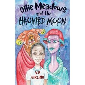 Ollie Meadows and the Haunted Moon - Book 3, Paperback - V P Girling imagine