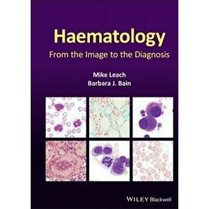 Haematology. From the Image to the Diagnosis, Hardback - Barbara J. Bain imagine