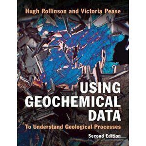 Using Geochemical Data. To Understand Geological Processes, Paperback - Victoria Pease imagine