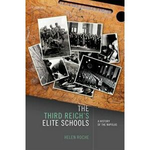 The Third Reich's Elite Schools. A History of the Napolas, Hardback - *** imagine