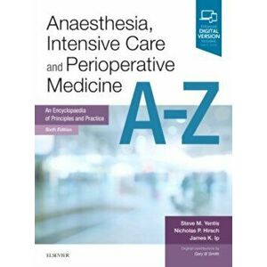Anaesthesia, Intensive Care and Perioperative Medicine A-Z. An Encyclopaedia of Principles and Practice, Paperback - James Ip imagine
