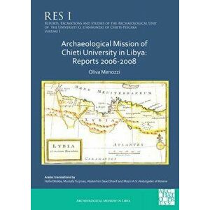 Archaeological Mission of Chieti University in Libya: Reports 2006-2008, Paperback - Oliva Menozzi imagine