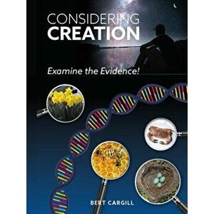 Considering Creation. Examine the Evidence, Paperback - Mr Bert Cargill imagine