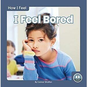 How I Feel: I Feel Bored, Hardback - Connor Stratton imagine