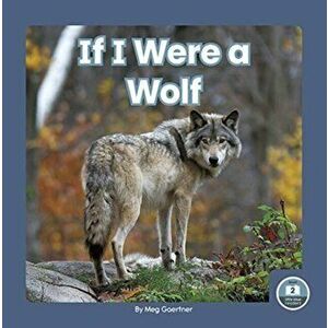 If I Were a Wolf, Hardback - Meg Gaertner imagine