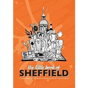Little Book of Sheffield. A celebration of the amazing independents on your doorstep, Paperback - Meze Publishing imagine