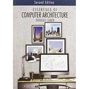 Essentials of Computer Architecture, Paperback - Douglas Comer imagine