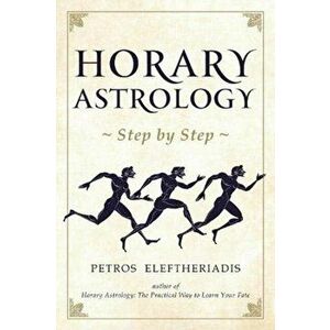 Horary Astrology Step by Step, Paperback - Petros Eleftheriadis imagine