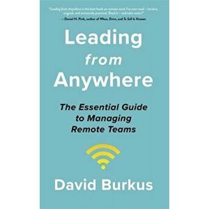 Leading From Anywhere. Unlock the Power and Performance of Remote Teams, Paperback - David Burkus imagine
