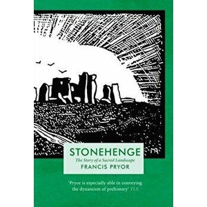 Stonehenge, Paperback - Francis Pryor imagine