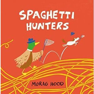 Spaghetti Hunters, Paperback - Morag Hood imagine