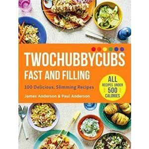 Twochubbycubs Fast and Filling. 100 Delicious Slimming Recipes, Hardback - Paul Anderson imagine
