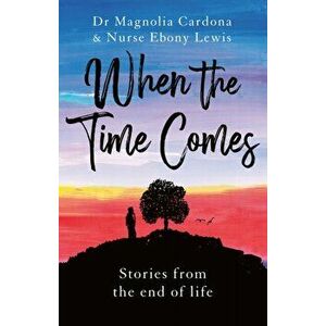 When the Time Comes. Stories from the end of life, Paperback - Magnolia Cardona imagine