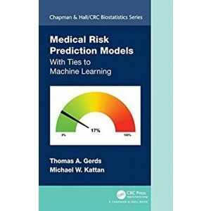 Medical Risk Prediction Models. With Ties to Machine Learning, Hardback - Michael W. Kattan imagine