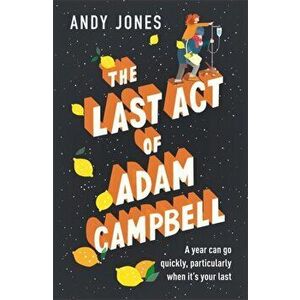 Last Act of Adam Campbell. Fall in love with this heart-warming, life-affirming novel, Paperback - Andy Jones imagine
