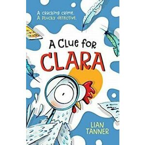 Clue for Clara, Paperback - Lian Tanner imagine