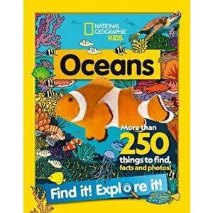 Oceans Find it! Explore it!. More Than 250 Things to Find, Facts and Photos!, Paperback - National Geographic Kids imagine