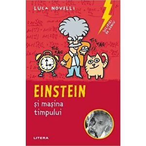 Einstein si masina timpului. Sclipiri de geniu - Luca Novelli imagine