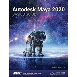 Autodesk Maya 2020 Basics Guide, Paperback - Kelly L. Murdock imagine
