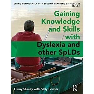 Gaining Knowledge and Skills with Dyslexia and other SpLDs, Paperback - Sally Fowler imagine
