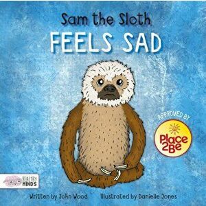 Sam the Sloth Feels Sad, Hardback - John Wood imagine