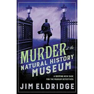 Murder at the Natural History Museum. The thrilling historical whodunnit, Paperback - Jim Eldridge imagine