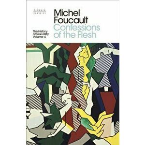 History of Sexuality: 4. Confessions of the Flesh, Hardback - Michel Foucault imagine