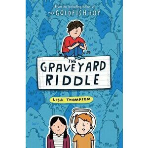 Graveyard Riddle (the new mystery from award-winn ing author of The Goldfish Boy), Paperback - Lisa Thompson imagine