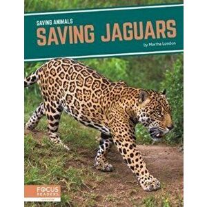 Saving Animals: Saving Jaguars, Hardback - Martha London imagine