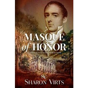 Masque Of Honor. A Historical Novel of the American South, Hardback - Sharon Virts imagine