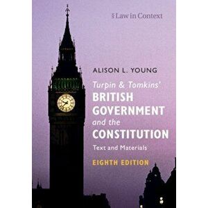 Turpin and Tomkins' British Government and the Constitution. Text and Materials, Paperback - Alison L. Young imagine