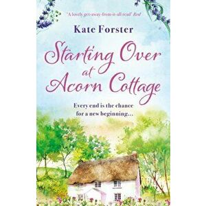 Starting Over at Acorn Cottage, Paperback - Kate Forster imagine