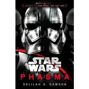 Phasma (Star Wars). Journey to Star Wars: The Last Jedi, Paperback - Delilah S. Dawson imagine