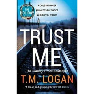 Trust Me, Hardback - T.M. Logan imagine