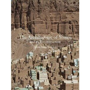 Architecture of Yemen and Its Reconstruction, Hardback - Salma Samar Damluji imagine