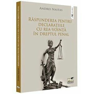 Raspunderea pentru declaratiile cu rea‐vointa in dreptul penal - Andrei Nastas imagine