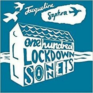 One Hundred Lockdown Sonnets, Paperback - Jacqueline Saphra imagine