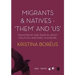 Migrants and Natives - 'Them' and 'Us'. Mainstream and Radical Right Political Rhetoric in Europe, Hardback - Kristina Boreus imagine