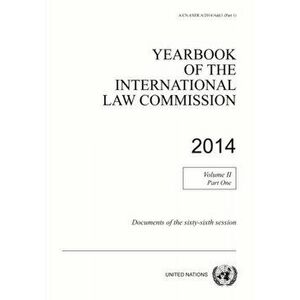 Yearbook of the International Law Commission 2014. Vol. 2: Part 1: Documents of the sixty-sixth session, Paperback - United Nations: International Law imagine
