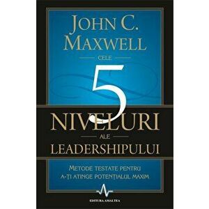 Cele 5 niveluri ale leadershipului - John C. Maxwell imagine