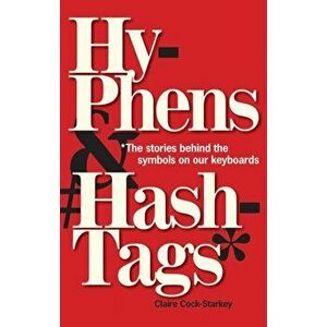 Hyphens & Hashtags*. *The Stories behind the symbols on our keyboard, Hardback - Claire Cock-Starkey imagine