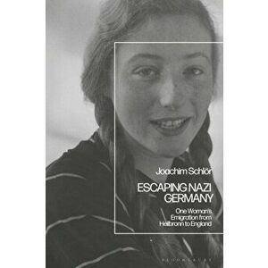 Escaping Nazi Germany. One Woman's Emigration from Heilbronn to England, Hardback - Professor Joachim Schloer imagine
