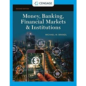 Money, Banking, Financial Markets & Institutions, Hardback - Michael Brandl imagine