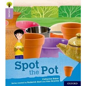 Oxford Reading Tree Explore with Biff, Chip and Kipper: Oxford Level 1+: Spot the Pot, Paperback - Catherine Baker imagine